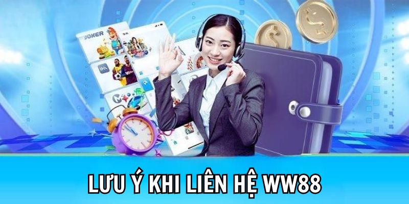 Chú ý khi liên lạc với WW88 mà người chơi phải nắm