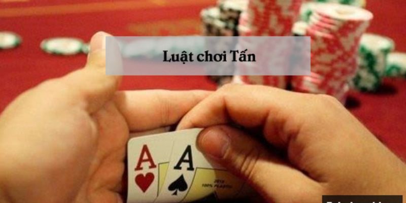 luật chơi bài tấn cơ bản